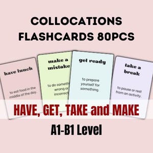 May include: A set of 80 flashcards for learning English collocations. The flashcards feature four different verbs: have, get, take, and make. Each card has a verb and a noun phrase, along with a definition. The flashcards are designed for A1-B1 level learners.