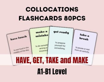 May include: A set of 80 flashcards for learning English collocations. The flashcards feature four different verbs: have, get, take, and make. Each card has a verb and a noun phrase, along with a definition. The flashcards are designed for A1-B1 level learners.