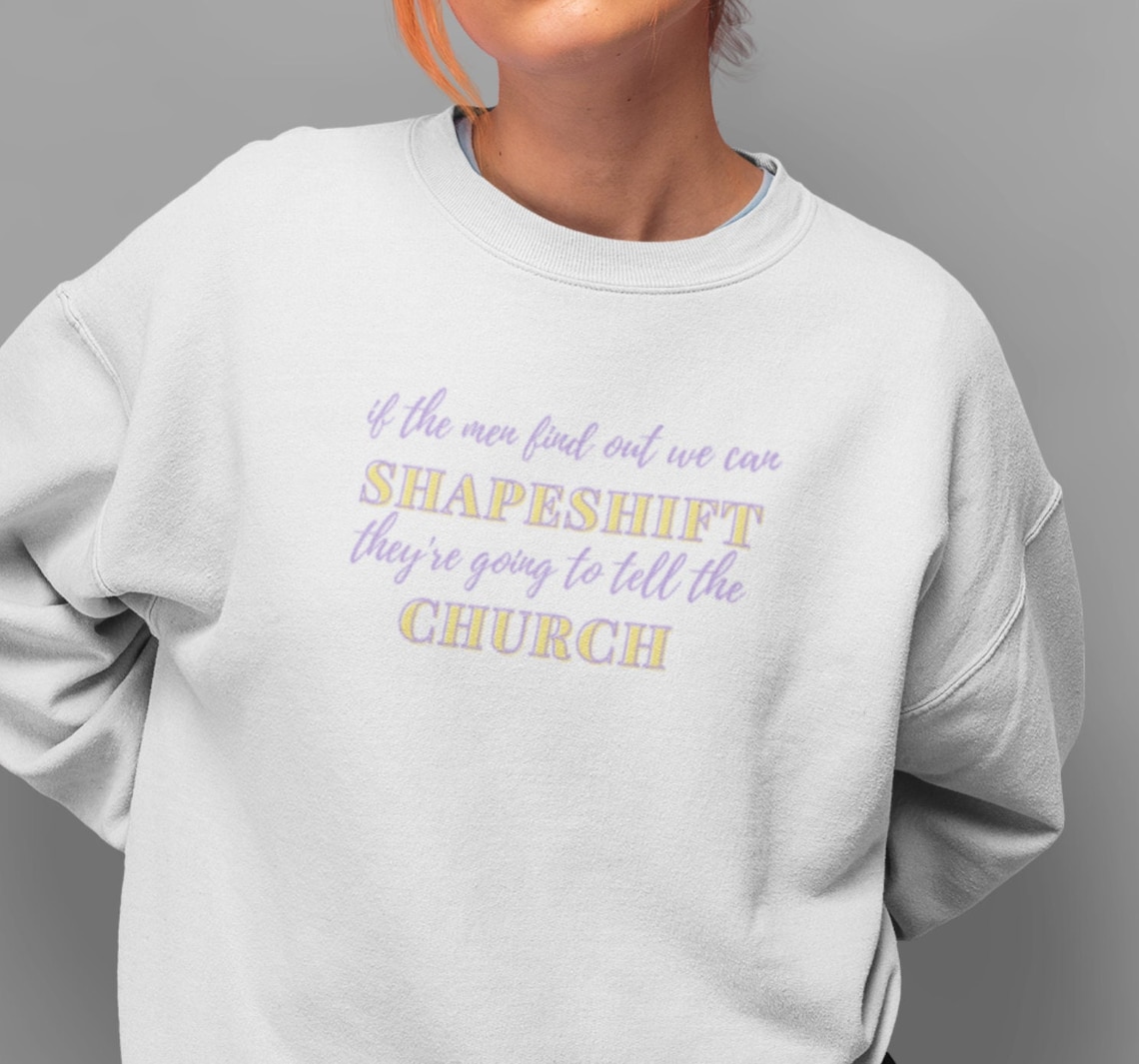 If The Men Know We Can Shapeshift If the Men Find Out We Can Shapeshift They're Going to | Etsy