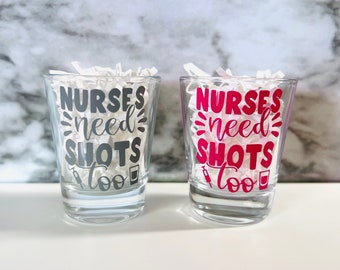 Nurses Need Shots Too Shot Glass, Nurse Shot Glass, Funny Gift for Nurse, Nurse Appreciation Gift, Personalized RN Nurse Graduation Gift