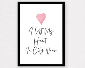 I Left My Heart In Custom City Print | Custom Poster, Personalised Print, Destination Print, Minimalist Decor, Travel Print, Travel Gift