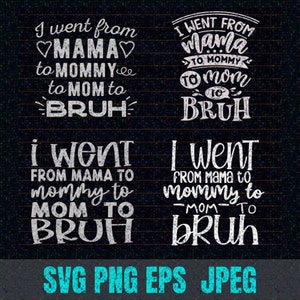 Ik ging van mama naar mama naar mama naar Bruh SVG PNG JPEG, Mom Life Svg, Mom svg, Mothers Day svg, Mama svg, Silhouet, Cameo, Cricut
