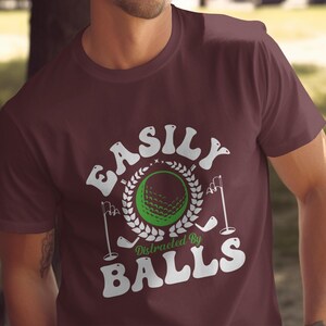 Funny Golf T-Shirt: Easily Distracted By Balls - Golfer Gift