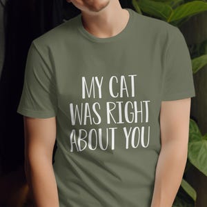 My Cat Was Right T-Shirt, Funny Cat Lover Tee, Sarcastic Cat Gift, Crazy Cat Lady Shirt, Cat Mom T-Shirt, Trendy Cat T-Shirts