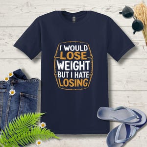 I Would Lose Weight But I Hate Losing T-Shirt - Funny Graphic Tee for Gym Lovers - Humor Workout Shirt