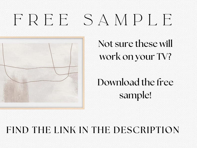 May include: A framed abstract art print with a beige and brown color palette. The text "FREE SAMPLE" is at the top, with additional text below asking if the art will work on your TV and to download a free sample. The text "FIND THE LINK IN THE DESCRIPTION" is at the bottom.