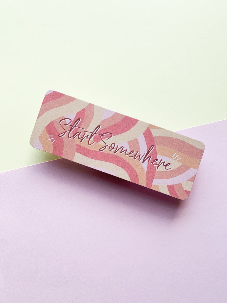 Colourful 'Start Somehwere' Bookmark Glossy Laminated Handmade Bookmark image 1