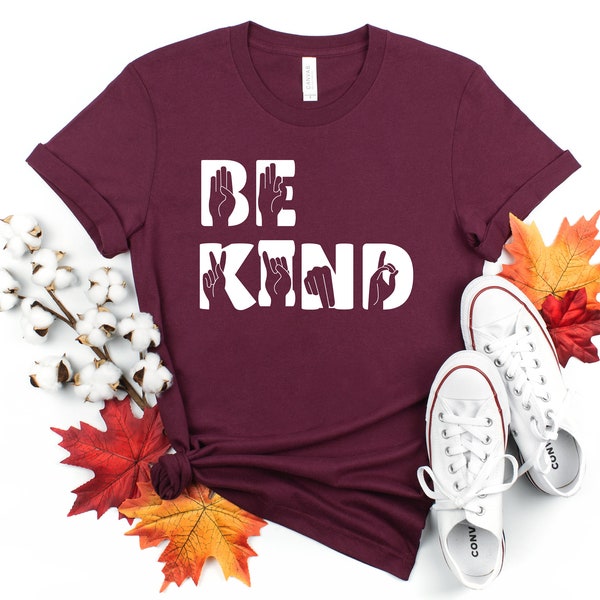 Be Kind Sign Language Shirt, Anti-Racism Shirt, Inspirational Shirt, Positive Vibes Shirt, Kindness Shirt, Shirts With Sayings, Mom Tee