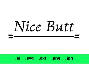 Nice Butt vector svg ai dxf eps png jpg file for Cricut, Glowforge, bathroom sign, clip art, wall art, pod, print, sign, digital download