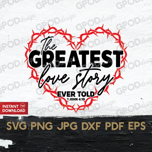 Greatest Love story SVG, Jesus Valentines svg, Clipart for Cricut, I love Jesus svg, Bible verse svg, God's Love svg Gift | Digital download