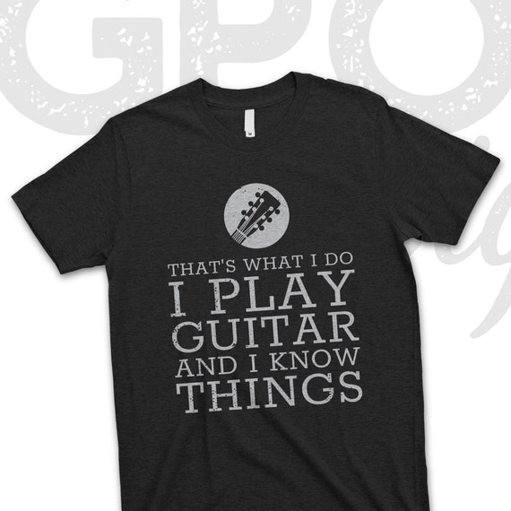 Guitarist That's What I Do I Play Guitar and I Know | Etsy