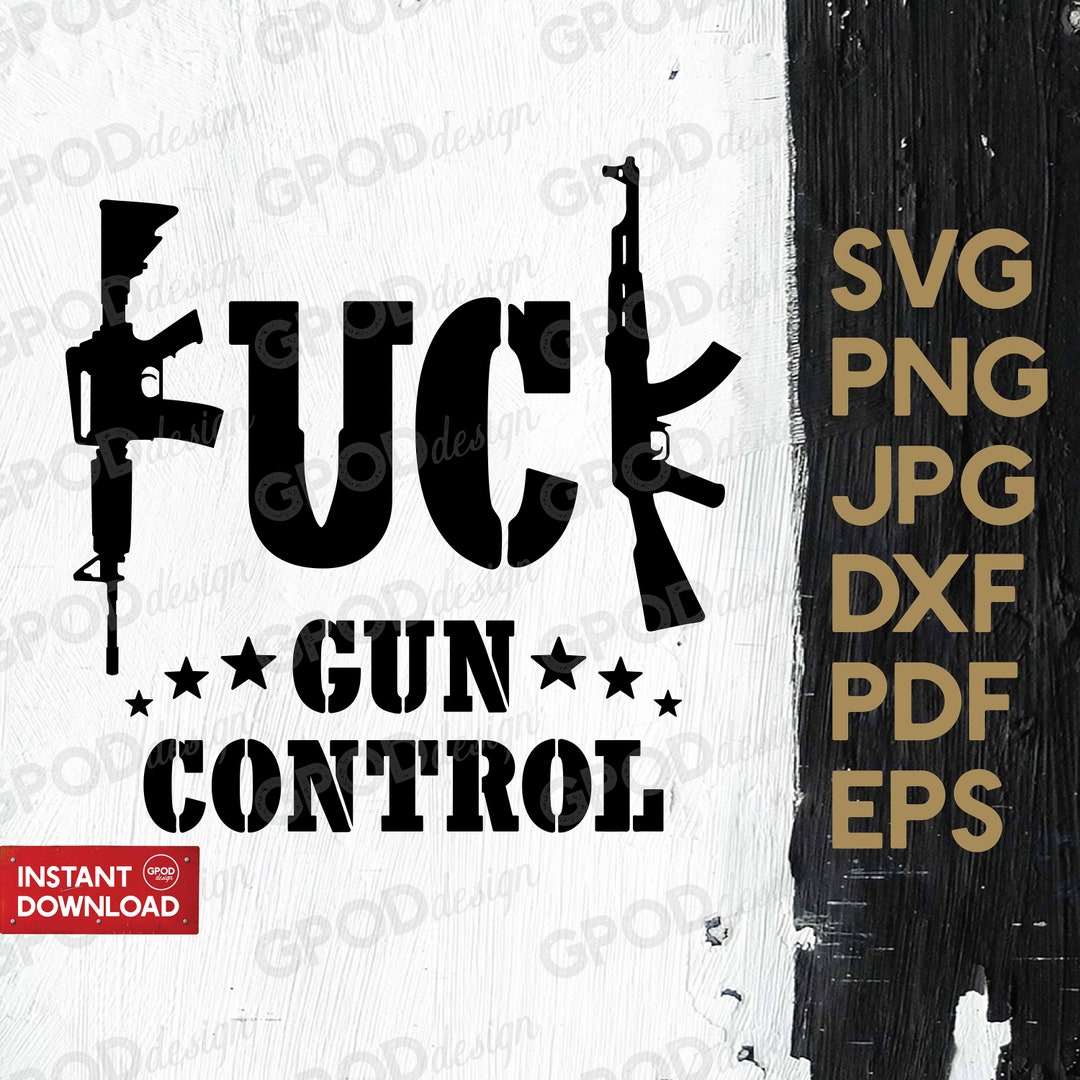 Fck Gun Control SVG Guns Svg Clipart for Cricut Pro Guns - Etsy