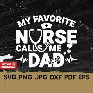 Nurse Daddy SVG, Nurse life svg, Clipart for Cricut, My favorite nurse calls me dad svg, Nurse papa svg | Vector Cut File, Digital download