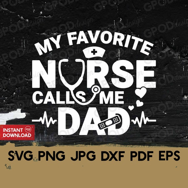 Nurse Daddy SVG, Nurse life svg, Clipart for Cricut, My favorite nurse calls me dad svg, Nurse papa svg | Vector Cut File, Digital download