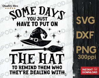 Some Days You Have To Put On The Hat SVG, Witch Hat Halloween PNG, Clipart for Cricut, Funny Witchcraft svg | Digital download