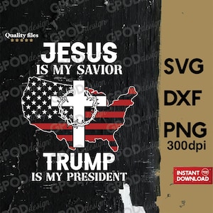 Jesus ist mein Retter Trump ist mein Präsident SVG, Clipart für Cricut, Jesus Gott Trump amerikanische Flagge PNG DXF | Digitaler Download