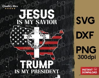 Jesus Is My Savior Trump Is My President SVG, Clipart for Cricut, Jesus God Trump American Flag PNG DXF | Digital download