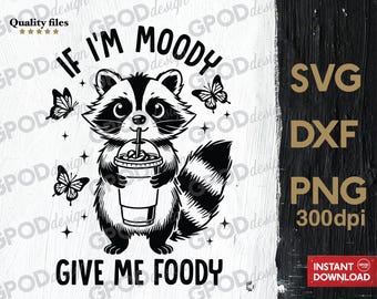 If I'm Moody Give Me Foody SVG, Clipart for Cricut, Animal Sarcastic Saying, Funny Raccoon Bubble Tea PNG DXF | Digital download