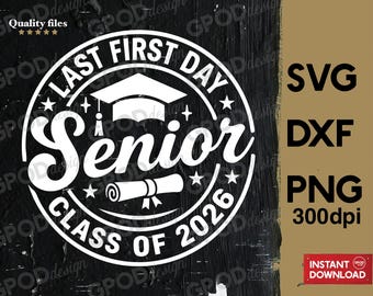 Last First Day Senior 2026 SVG, Clipart for Cricut, Class Of 2026, Funny Graduation PNG | Digital download