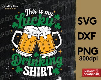 This Is My Lucky Drinking Shirt SVG, Clipart for Cricut, Mug Of Irish Beer, Lucky Beer St Patrick's Day PNG DXF | Digital download