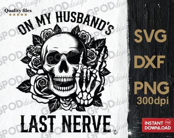 On My Husband's Last Nerve SVG, Clipart for Cricut, Retro Skulls Flowers, Husband Last Nerve PNG DXF | Digital download