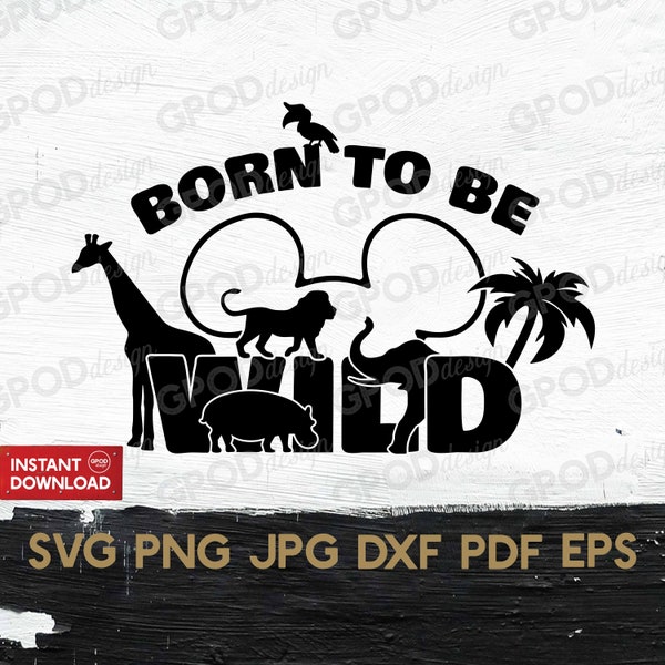 Born To Be Wild SVG, Wilderness svg, Clipart for Cricut, Animal Kingdom svg, Vacation Family trip svg | Vector Cut File, Digital download