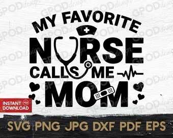 Nurse Mom SVG, Nurse life svg, Clipart for Cricut, My favorite nurse calls me mom svg, Nurse mama svg | Vector Cut File, Digital download