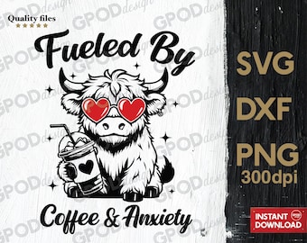 Fueled by Coffee and Anxiety SVG, Clipart for Cricut, Funny Western Highland Cow PNG DXF | Digital download