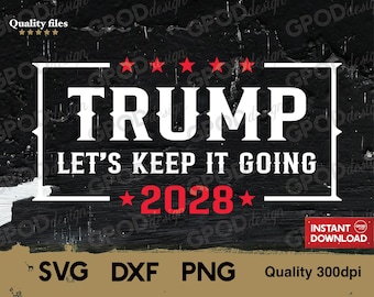 Trump 2028 SVG, Clipart for Cricut, Keep It Going, Trump Is My President 2028 PNG DXF | Digital download