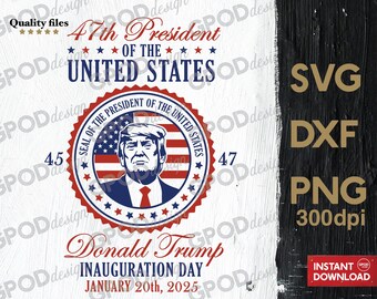47th President Trump SVG, Clipart for Cricut, Independence Day, Make 4th Of July Great Again PNG DXF | Digital download