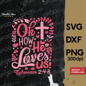 Oh How He Loves Us SVG, Clipart for Cricut, Bible Verse Quote Boho, Christian Valentine PNG DXF | Digital download