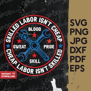 Skilled Labor Isn&#39;t Cheap SVG, Union Workers PNG, Clipart for Cricut, Cheap Labor Isn&#39;t Skilled svg, Funny Labor day svg | Digital download