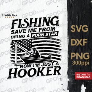 Fishing Saved Me SVG, Funny Quote Fishing PNG, Clipart for Cricut, Now I'm Just A Hooker svg, Fisherman American Flag Gift |Digital download