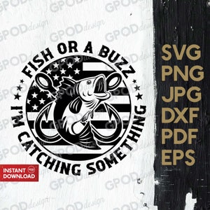 Fish or a Buzz I&#39;m Catching Something SVG, Bass Fish svg, Clipart for Cricut, Lake Fishing life svg, Perfect gift for dad | Digital download