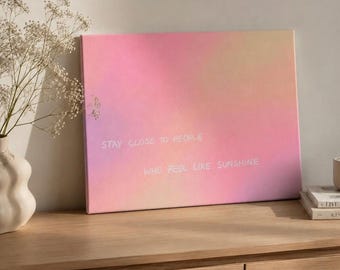 Original acrylic painting on canvas with a quote | abstract, modern, minimalist | 35 x 45 cm | Pastel gradient art | Stay close to people…