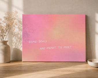 Original acrylic painting on canvas with a quote | abstract modern | 30 x 40 cm | pastel | Some souls are meant to meet