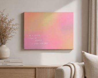 Original acrylic painting | Canvas with quote | Abstract modern | 50 x 65 cm | Pastel gradient art | In a room full of people I look for you