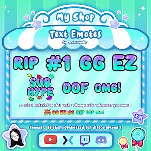 May include: A digital illustration of a shop selling text emotes for online streaming. The emotes are colourful and include RIP, #1, GG, EZ, SUB, HYPE, OOF, and OMG. The text "My Shop Text Emotes by Traucmahr" is at the top of the image. The text "3 Colours included in this pack: Change colour whenever you want!" is below the emotes. The text "Emotes/Stickers optimised for direct upload!" is at the bottom of the image.