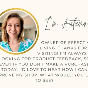 May include: A woman with blonde hair smiles at the camera. She is wearing a turquoise and white floral blouse. The image is framed in a gold circle. The text "I'm Autumn, OWNER OF EFFECTIVE LIVING. THANKS FOR VISITING! I'M ALWAYS LOOKING FOR PRODUCT FEEDBACK, SO EVEN IF YOU DON'T MAKE A PURCHASE TODAY, I'D LOVE TO HEAR HOW I CAN IMPROVE MY SHOP. WHAT WOULD YOU LIKE TO SEE?" is below the image.