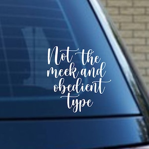 Not the Meek and Obedient Type Decal | Outlander Inspired | Outlander | Sassenach | Outlander Decal | Outlander Gift | Sassenach Decal