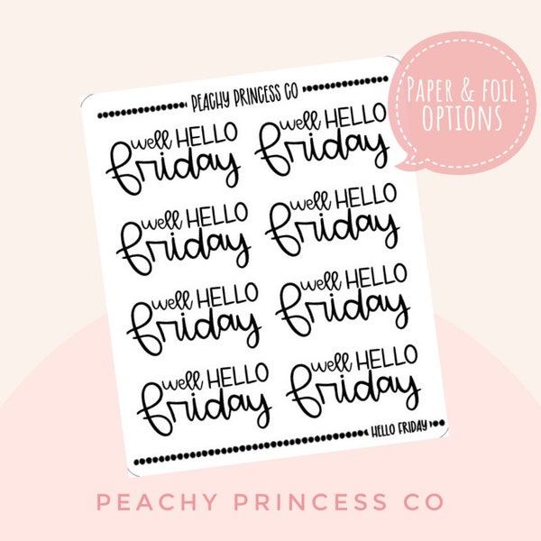 Well hello Friday planner sticker. Paper & foil options.