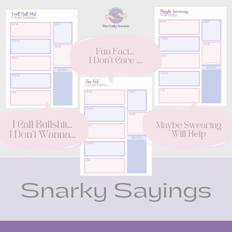 May include: Three printable weekly planner pages with a pink and blue color scheme. Each page has a different sarcastic saying at the top: "I Call Bullshit... I Don't Wanna...", "Fun Fact... I Don't Care...", and "Maybe Swearing Will Help..." Each page has spaces for Monday through Sunday and a notes section.