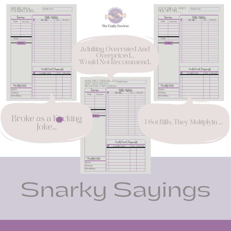 May include: Three printable budget trackers with humorous sayings. The first tracker is titled "Broke as a Fcking Joke..." The second tracker is titled "Adulting Overrated And Overpriced... Would Not Recommend..." The third tracker is titled "I Got Bills. They Multiplyin..."