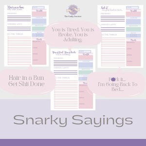 May include: Three printable daily planner pages with a pink and purple color scheme. Each page has a different humorous saying at the top: "Hair in a bun, get shit done", "You is tired. You is broke. You is adulting", and "Feck it... I'm going back to bed..." Each page has sections for priorities, schedule appointments, things to do, water intake, meals, exercise, and meditation.