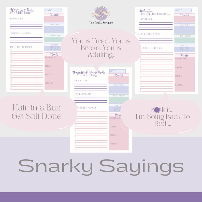 May include: Three printable daily planner pages with a pink and purple color scheme. Each page has a different humorous saying at the top: "Hair in a bun, get shit done", "You is tired. You is broke. You is adulting", and "Feck it... I'm going back to bed..." Each page has sections for priorities, schedule appointments, things to do, water intake, meals, exercise, and meditation.