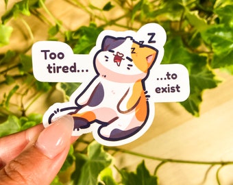 Too tired to exist, cute calico cat sticker, meme cat sticker