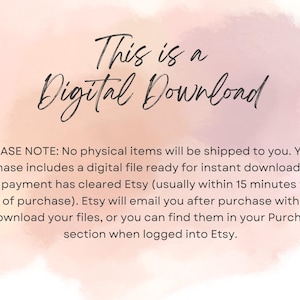 May include: A pink and white watercolour background with the text "This is a Digital Download" in black. The text below explains that the purchase is a digital file and will be available for instant download once payment is cleared. It also states that Etsy will email a download link after purchase, or the files can be found in the Purchases section when logged into Etsy.