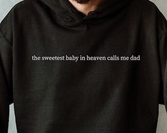 El bebé más dulce del cielo me llama papá, sudadera con pérdida de bebé, regalo de condolencia, regalo de aborto espontáneo de un amigo, regalo del Día del Padre