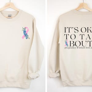 It's Okay To Talk About it - Pregnancy and Infant Loss Awareness Sweatshirt