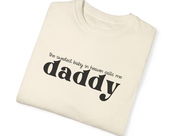 The Sweetest Baby in Heaven Calls me Daddy , Dad to an Angel Shirt, Angel Dad Shirt, Dad T Shirt, Angel Shirt, Angel Dad T Shirt